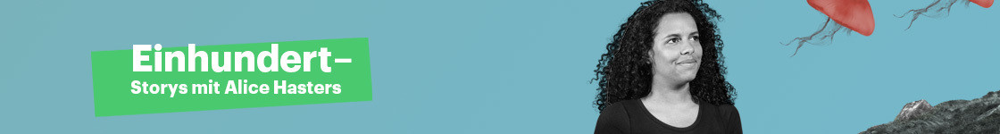 Einhundert -Storys mit Alice Hasters