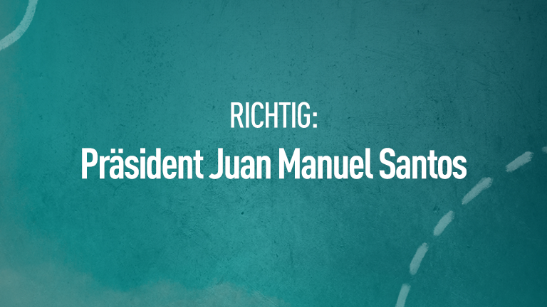 Richtig: Präsident Juan Manuel Santos